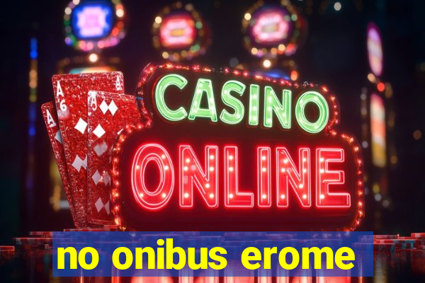 no onibus erome